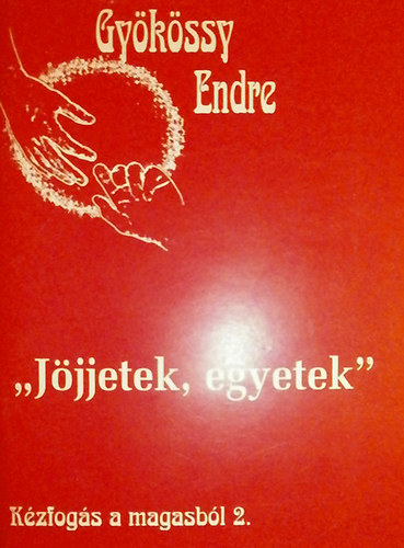 Dr. Gykssy Endre - "Jjjetek, egyetek" (Kzfogs a magasbl 2.)