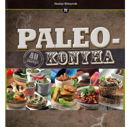 Bognr Ferenc, Korpdi Pter - Paleo konyha - 40 recept