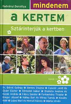 Radv�nyi Dorottya - Mindenem a kertem (Szt�rinterj�k a kertben)