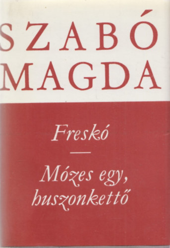 Szabó Magda - Freskó - Mózes egy, huszonkettő (Szabó Magda művei)
