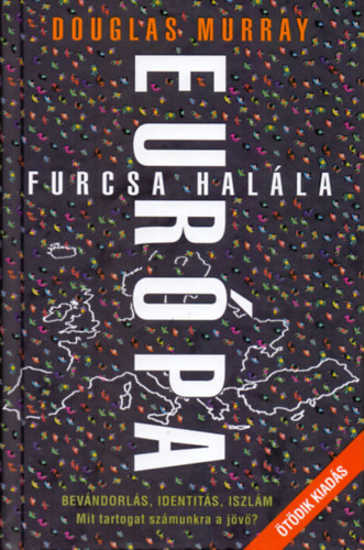 Douglas Murray - Eurpa furcsa halla