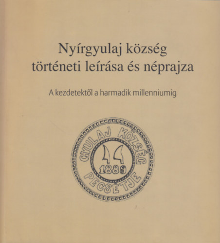 Cseh Mih�ly, Ifj. Szab� J�zsef, Szluk Istv�n, T�th �rp�d, T�th Istv�n - Ny�rgyulaj k�zs�g t�rt�neti le�r�sa �s n�prajza
