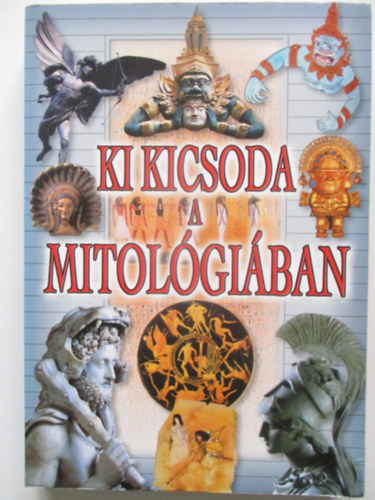 Gyergyai Albert (szerk.) - Ki kicsoda a mitolgiban?