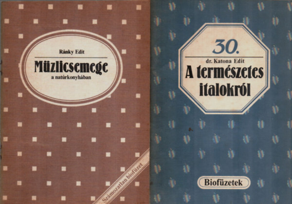 Rnky Edit, Dr. Katona Edit - 2 db Biofzetek egytt: Mzlicsemege a natrkonyhban, A termszetes italokrl.