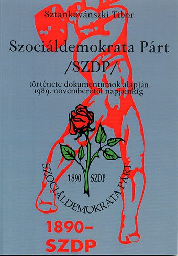 Sztankov�nszki Tibor - Szoci�ldemokrata P�rt /SZDP/ t�rt�nete dokumentumok alapj�n