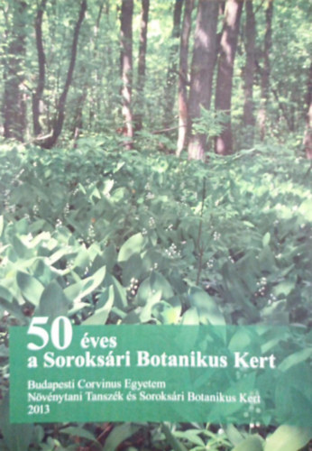 50 éves a Soroksári Botanikus Kert