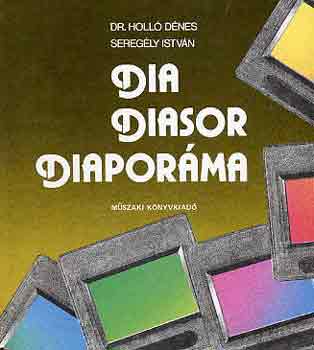 Dr. Holl Dnes-Seregly Istv - Dia, diasor, diapanorma