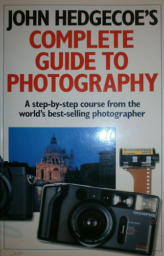 John Hedgecoe's - Complete Guide to Photography