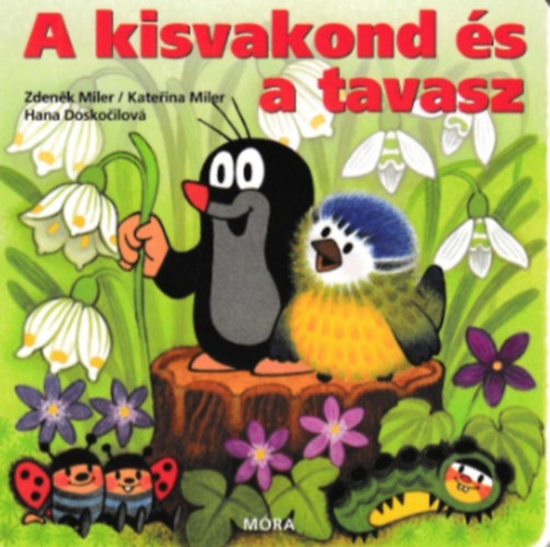Zdenek Miler, Hana Doskocilov�, Katerina Miler - A kisvakond �s a tavasz (lapoz�)