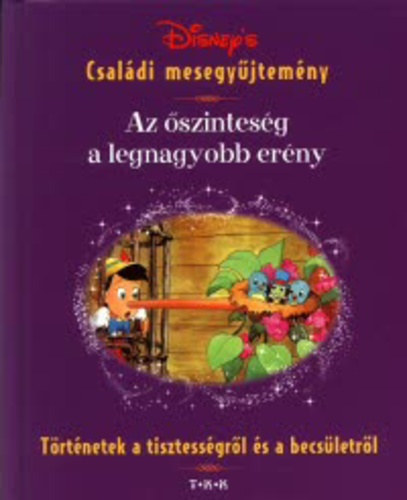 Disney csaldi mesegyjtemny - Az szintesg a legnagyobb erny - Trtnetek a tisztessgrl s a becsletrl