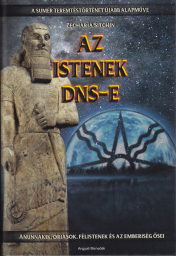 Zecharia Sitchin - Az Istenek DNS-e (anunnakik, risok, flistenek s az emberisg sei)