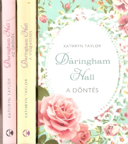 Kathryn Taylor - Daringham Hall I-III.: Az �r�k�s - A d�nt�s - A visszat�r�s
