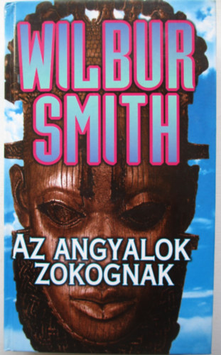 Wilbur Smith - Az angyalok zokognak