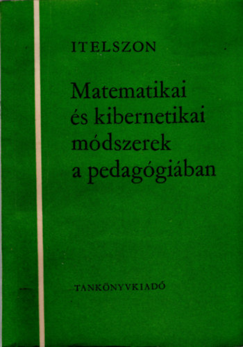Itelszon - Matematikai s kibernetikai mdszerek a pedaggiban.