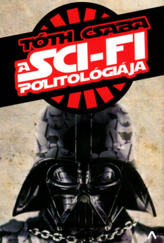Tóth Csaba - A sci-fi politológiája