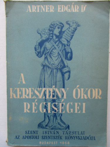 Artner Edgr Dr. - A keresztny kor rgisgei
