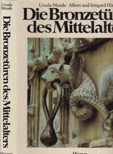 Ursula Mende, Albert und Irmgard Hirmer - Die Bronzetüren des Mittelalters