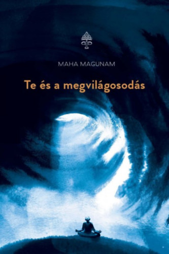 Maha Magunam - Te s a megvilgosods