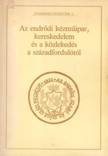 Hornok Lajosn� N�meth Eszter - Az endr�di k�zm�ipar, kereskedelem �s a k�zleked�s a sz�zadfordul�t�l