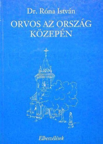Dr. Rna Istvn - Orvos az orszg kzepn