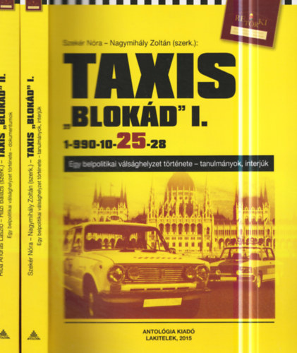 Szekr Nra, Nagymihly Zoltn (szerk.) - Taxis "Blokd" I-II. (1990. 10. 25-28.)- Egy belpolitikai vlsghelyzet trtnete: tanulmnyok, interjk