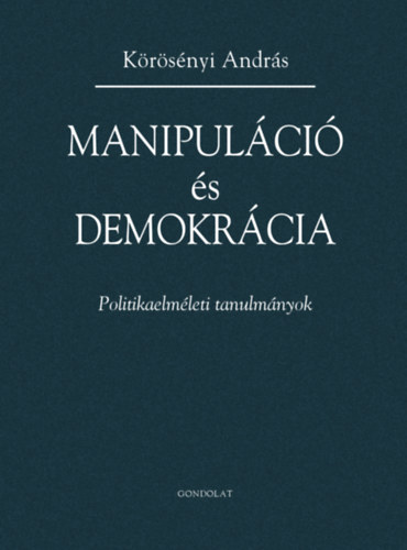 K�r�s�nyi Andr�s - Manipul�ci� �s demokr�cia