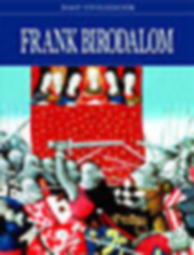 Daniel Gimeno (szerk.) - Frank Birodalom - Nagy civilizcik 16.