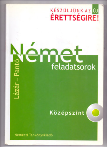 Lzr Gyrgyn - Dr. Pantn Dr. Naszlyi Dra - Nmet feladatsorok-Kzpszint NT 56470 (CD nlkl)