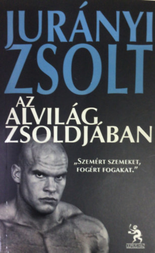 Jurnyi Zsolt - Az alvilg zsoldjban