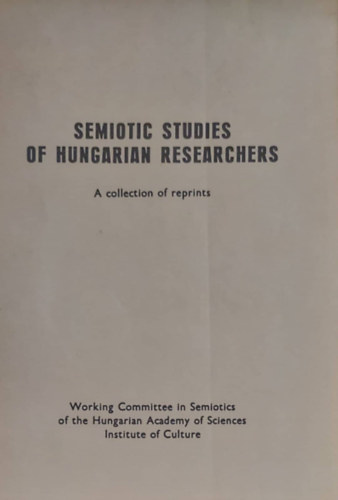 Jzsa Pter (ed.) - Semiotic Studies of Hungarian Reserchears (Magyar kutatk szemiotikai tanulmnyai - angol nyelv)