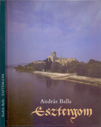 Andr�s Balla, Horv�th Istv�n bevezet�j�vel - Esztergom (Magyar-angol-n�met)