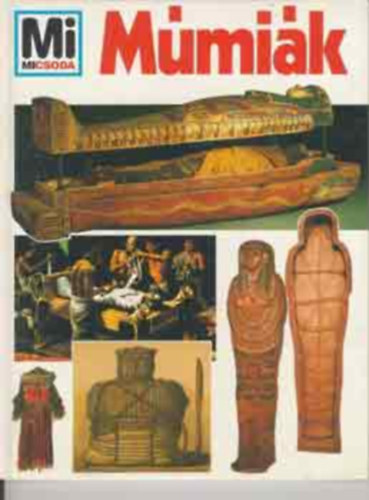 Wolfgang Tarnowski - Múmiák (Mi micsoda)