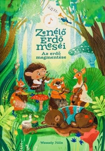Weszely Júlia - Az erdő megmentése - Zenélő erdő meséi
