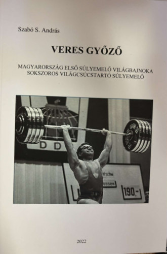 Veres Gyz -  Magyarorszg els slyemel vilgbajnoka - Sokszoros vilgcscstart slyemel