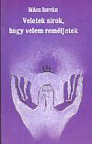 Mácz István - Veletek sírok, hogy velem reméljetek