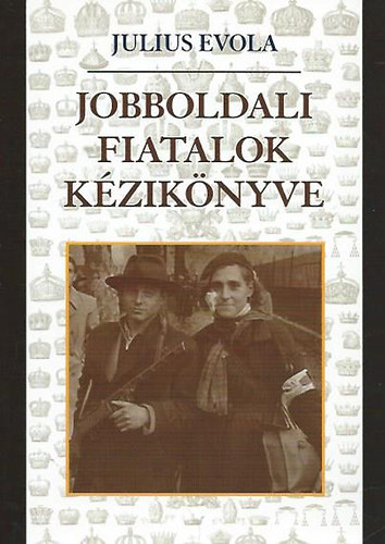 Julius Evola - Jobboldali fiatalok kziknyve