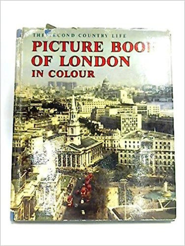 (ism. szerz) - Second Country Life Picture Book Of London In Colour