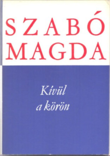 Szabó Magda - Kívül a körön (Második kiadás)