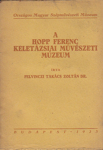 Felvinczi Tak�cs Zolt�n - A Hopp Ferenc Kelet�zsiai M�v�szeti M�zeum