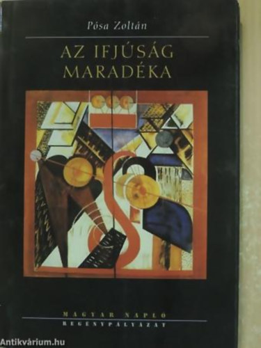 Pósa Zoltán - Az ifjúság maradéka