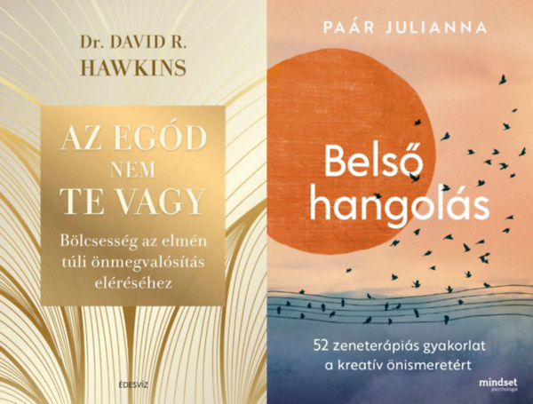 Par Julianna, David R. Hawkins - 2 db nfejleszt knyv:  Bels hangols + Az egd nem te vagy - Blcsessg az elmn tli nmegvalsts elrshez