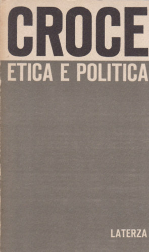 Benedetto Croce - Etica e politica (Etika �s politika)