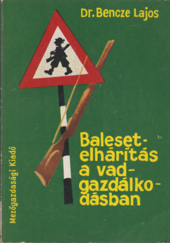 Dr. Bencze Lajos - Balesetelh�r�t�s a vadgazd�lkod�sban