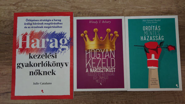 Hal Edward Runkel, Wendy T. Behary, Julie Catalano - 3 fontos k�nyv p�rkapcsolati probl�m�k kezel�s�r�l: Ord�t�smentes h�zass�g, Hogyan kezeld narcikisztikust - T�l�l�s �s boldogs�g egy �nim�d� mellett,