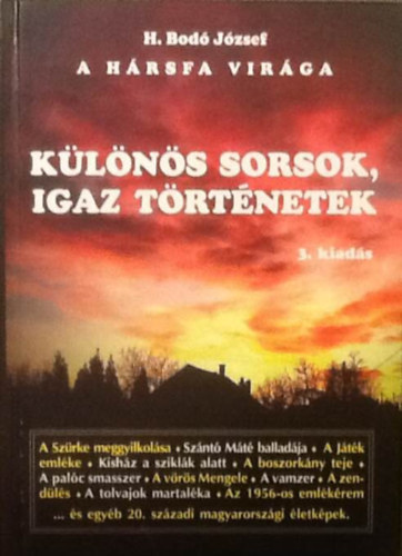 H. Bod� J�zsef - A h�rsfa vir�ga - K�l�n�s sorsok igaz t�rt�netek