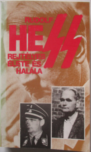 Pint�r Istv�n (szerk.) - Rudolf Hess rejt�lyes �lete �s hal�la