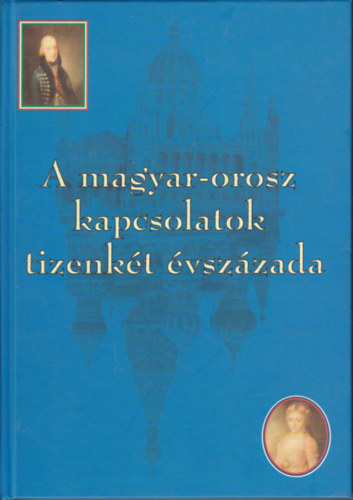 Szvk Gyula (szerk.) - A magyar-orosz kapcsolatok tizenkt vszzada (ktnyelv: magyar-orosz)