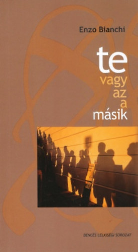 Enzo Bianchi - Te vagy az a másik
