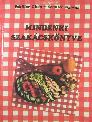 Schiller Gy�rgy; Schiller L�via - Mindenki szak�csk�nyve