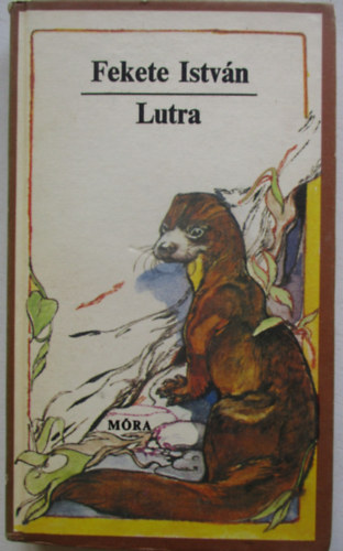 Fekete Istv�n - Lutra - Egy vidra reg�nye